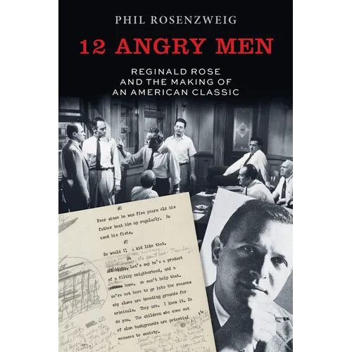 12 Angry Men: Reginald Rose and the Making of an American Classic - Paperback