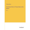 The Poetical Works of Thomas Moore with a Memoir: Vol. 1 - Paperback