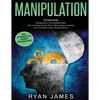 Manipulation: 3 Books in 1 - Complete Guide to Analyzing and Speed Reading Anyone on The Spot, and Influencing Them with Subtle Persuasion, NLP and Ma - Paperback