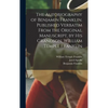 The Autobiography of Benjamin Franklin. Published Verbatim From the Original Manuscript, by his Grandson, William Temple Franklin - Hardcover