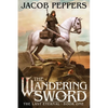 The Wandering Sword: Book One of The Last Eternal - Paperback