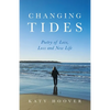 Changing Tides: Poetry of Love, Loss and New Life - Paperback