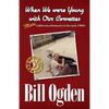 When We Were Young With Our Corvettes: MORE California adventures in the early 1960's - Paperback