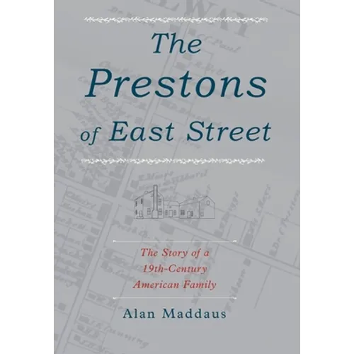 The Prestons of East Street: The Story of a 19th-Century American Family - Hardcover