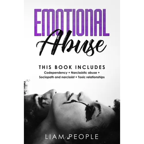 emotional abuse: 4 Books in 1: Codependency+ Narcissistic abuse+ Sociopath and narcissist+ Toxic relationships - Paperback