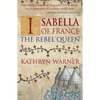 Isabella of France: The Rebel Queen - Paperback