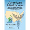 American Healthcare: Why It Costs So Much Yet Remains a Beacon of Growth and Development - Paperback