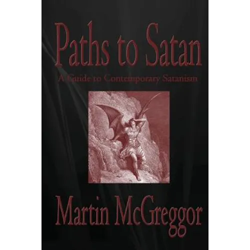 Paths to Satan: A Guide to Contemporary Satanism - Paperback