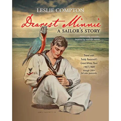 Dearest Minnie, a sailor's story: Travel with Teddy Roosevelt's Great White Fleet 1907-1909 - Paperback
