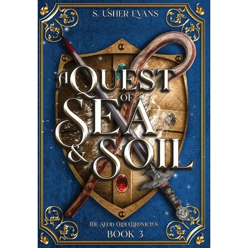 A Quest of Sea and Soil: A Young Adult Epic Fantasy Novel - Hardcover