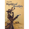 Sixes Wild: Manifest Destiny - Paperback