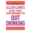 Allen Carr's Easy Way for Women to Quit Drinking: The Original Easyway Method - Paperback