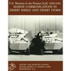 U.S. Marines in the Persian Gulf, 1990-1991: Marine Communications in Desert Shield and Desert Storm - Paperback