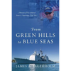 From Green Hills to Blue Seas: Memoirs of Vice Admiral James A. Sagerholm, USN (Ret.) - Paperback