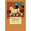 Ready? Set. SHOW!: A Handbook for Dog Shows - Paperback
