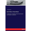 Saint Mary's Chant-Book: A Collection of Anglican Chants by Ancient and Modern Composers - Paperback