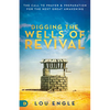 Digging the Wells of Revival: The Call to Prayer and Preparation for the Next Great Awakening - Paperback