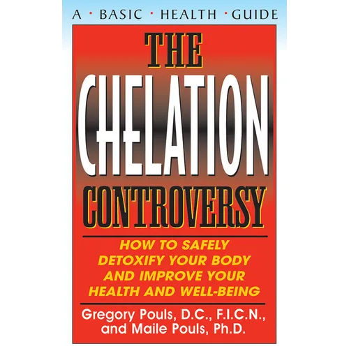 The Chelation Controversy: How to Safely Detoxify Your Body and Improve Your Health and Well-Being - Paperback