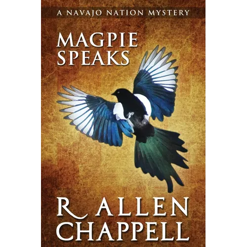 Magpie Speaks: A Navajo Nation Mystery - Paperback