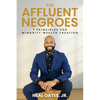 The Affluent Negroes: 7 Principles for Minority Wealth Creation - Paperback