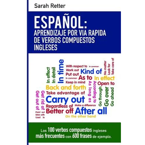 Espanol: Aprendizaje por Via Rapida con Verbos Compuestos Ingleses: Las 100 verbos compuestos ingleses más frecuentes con 600 frases de ejemplo. - Paperback