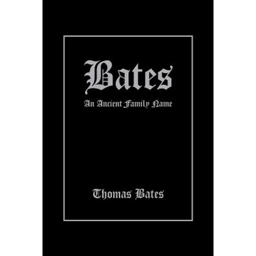 Bates: An Ancient Family Name - Paperback