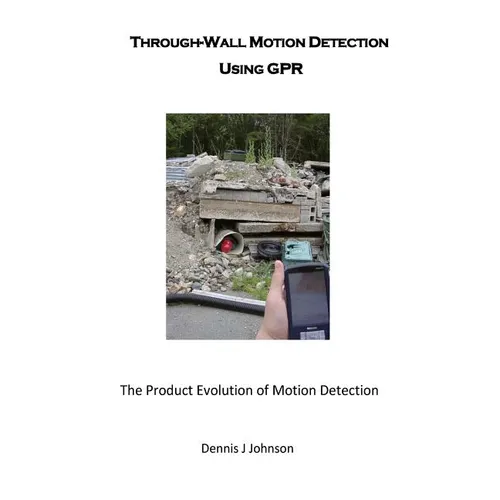 Through-Wall Motion Detection Using GPR: A new tool for rescue and security - Paperback
