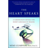 The Heart Speaks: A Cardiologist Reveals the Secret Language of Healing - Paperback