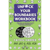Unfuck Your Boundaries Workbook: Build Better Relationships Through Consent, Communication, and Expressing Your Needs - Paperback