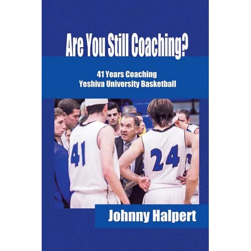Are You Still Coaching?: 41 Years Coaching Yeshiva University Basketball - Paperback