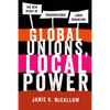Global Unions, Local Power: The New Spirit of Transnational Labor Organizing - Paperback