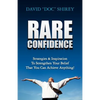 Rare Confidence: Strategies & Inspiration To Strengthen Your Belief That You Can Achieve Anything! - Paperback
