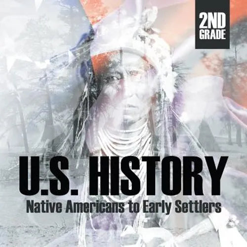 2nd Grade U.S. History: Native Americans to Early Settlers - Paperback