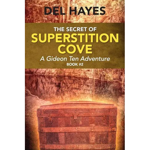 The Secret of Superstition Cove: A Gideon Ten Adventure, Book 2 - Paperback