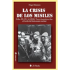 La crisis de los misiles: Cuba, EE UU., la URSS. Trece dramaticos dias al borde del holocausto mundial - Paperback