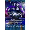 The Quantum Magician: Enhancing Your Magick with a Parallel Life - Paperback