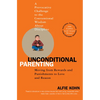 Unconditional Parenting: Moving from Rewards and Punishments to Love and Reason - Paperback