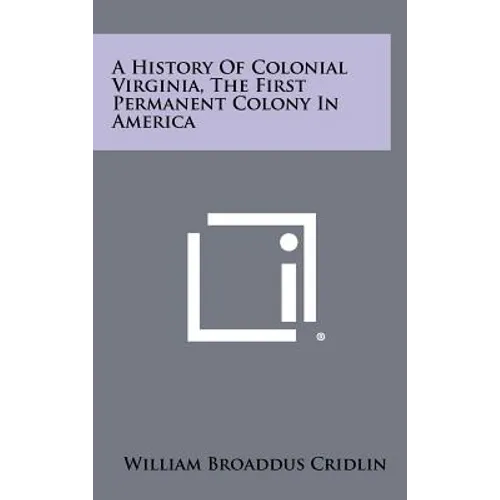 A History Of Colonial Virginia, The First Permanent Colony In America - Hardcover