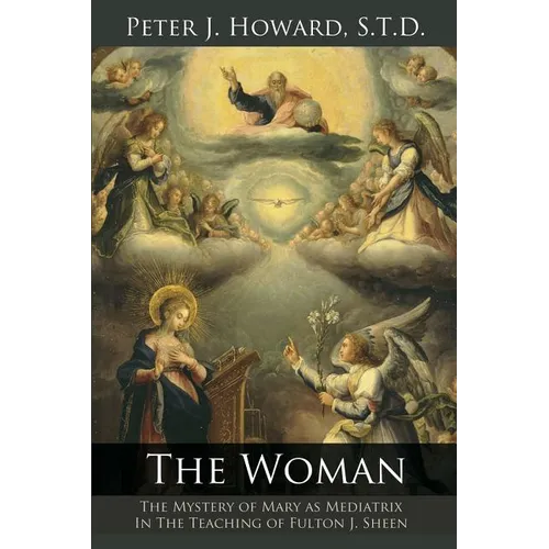 The Woman: The Mystery of Mary as Mediatrix in the Teaching of Fulton J. Sheen - Paperback