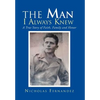 The Man I Always Knew - Hardcover