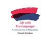 Life with Two Languages: An Introduction to Bilingualism - Paperback