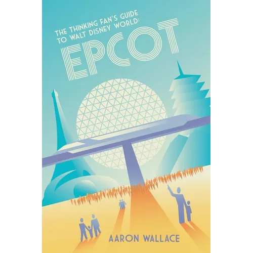 The Thinking Fan's Guide to Walt Disney World: Epcot - Paperback