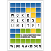 Word Nerds Unite!: The Fascinating Stories Behind 200 Words and Phrases - Paperback