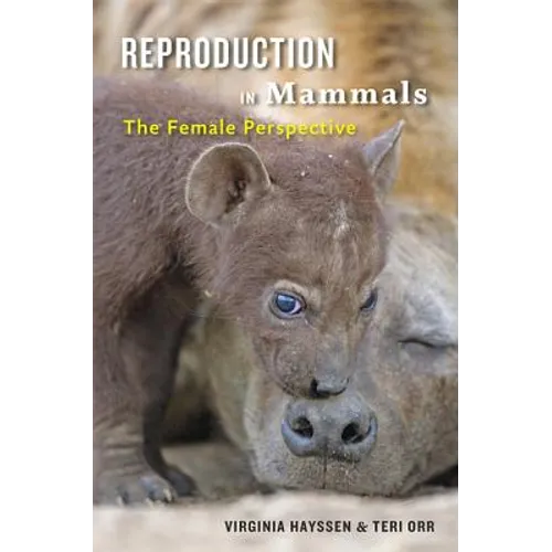 Reproduction in Mammals: The Female Perspective - Hardcover
