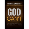 God Can't: How to Believe in God and Love after Tragedy, Abuse, and Other Evils - Hardcover