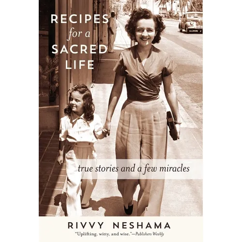 Recipes for a Sacred Life: True Stories and a Few Miracles - Hardcover