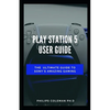 Play Station 5 User Guide: The Ultimate Guide To Sony Amazing Gaming - Paperback