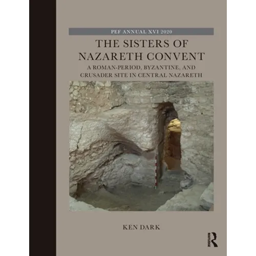 The Sisters of Nazareth Convent: A Roman-period, Byzantine, and Crusader site in central Nazareth - Paperback