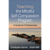 Teaching the Mindful Self-Compassion Program: A Guide for Professionals - Hardcover