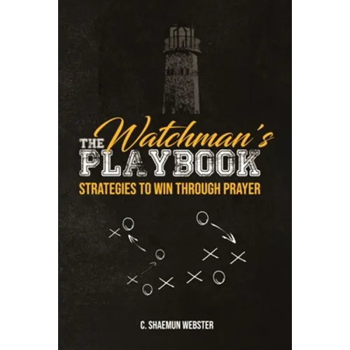 The Watchman's Playbook: Strategies to Win Through Prayer - Paperback